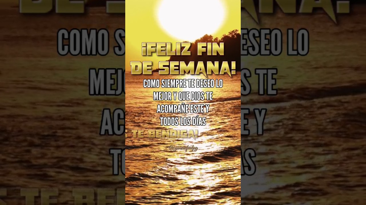 buenos días feliz fin de semana bendiciones