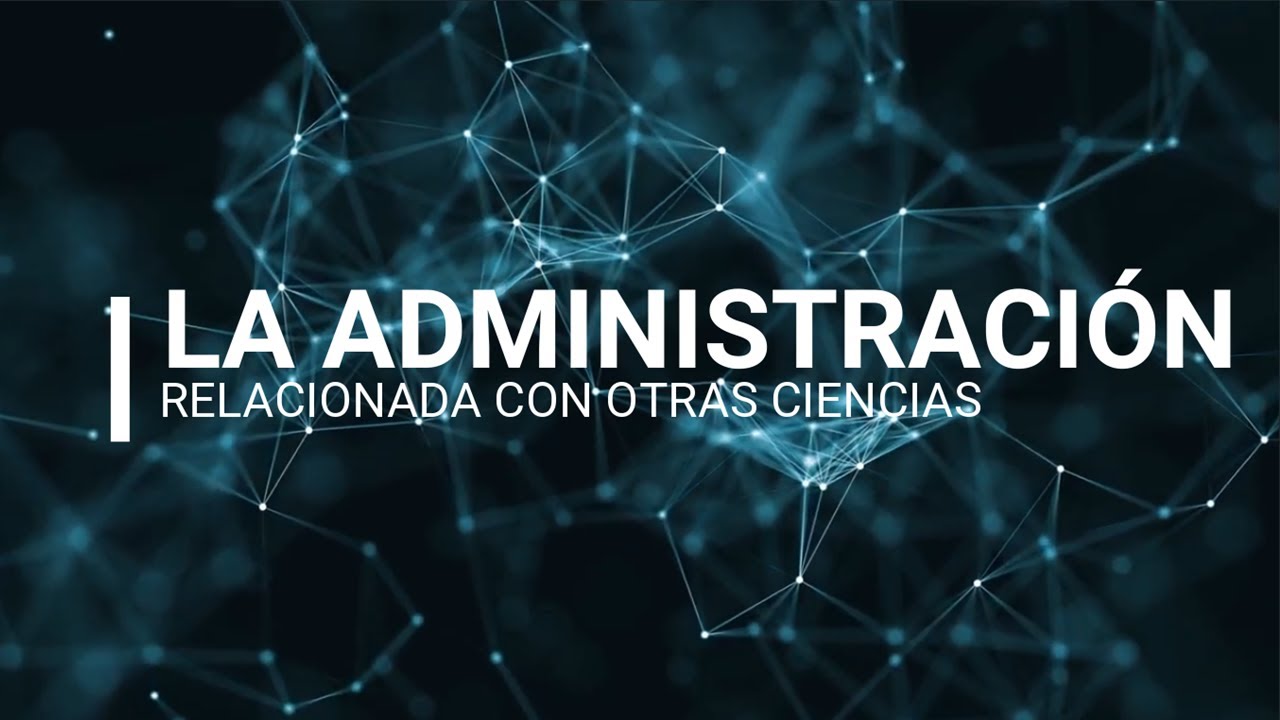 con que ciencias se relaciona la administracion