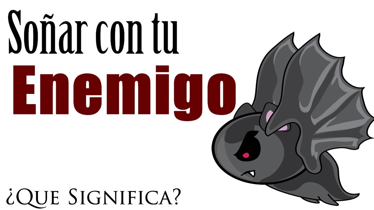 que significa soñar con tu enemiga