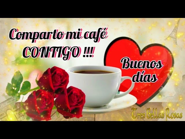 buenos dias con cafe y amor