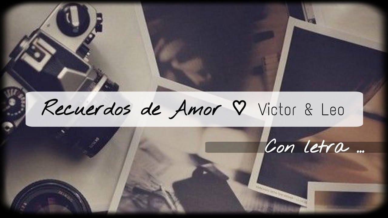 recuerdos de amor victor y leo letra