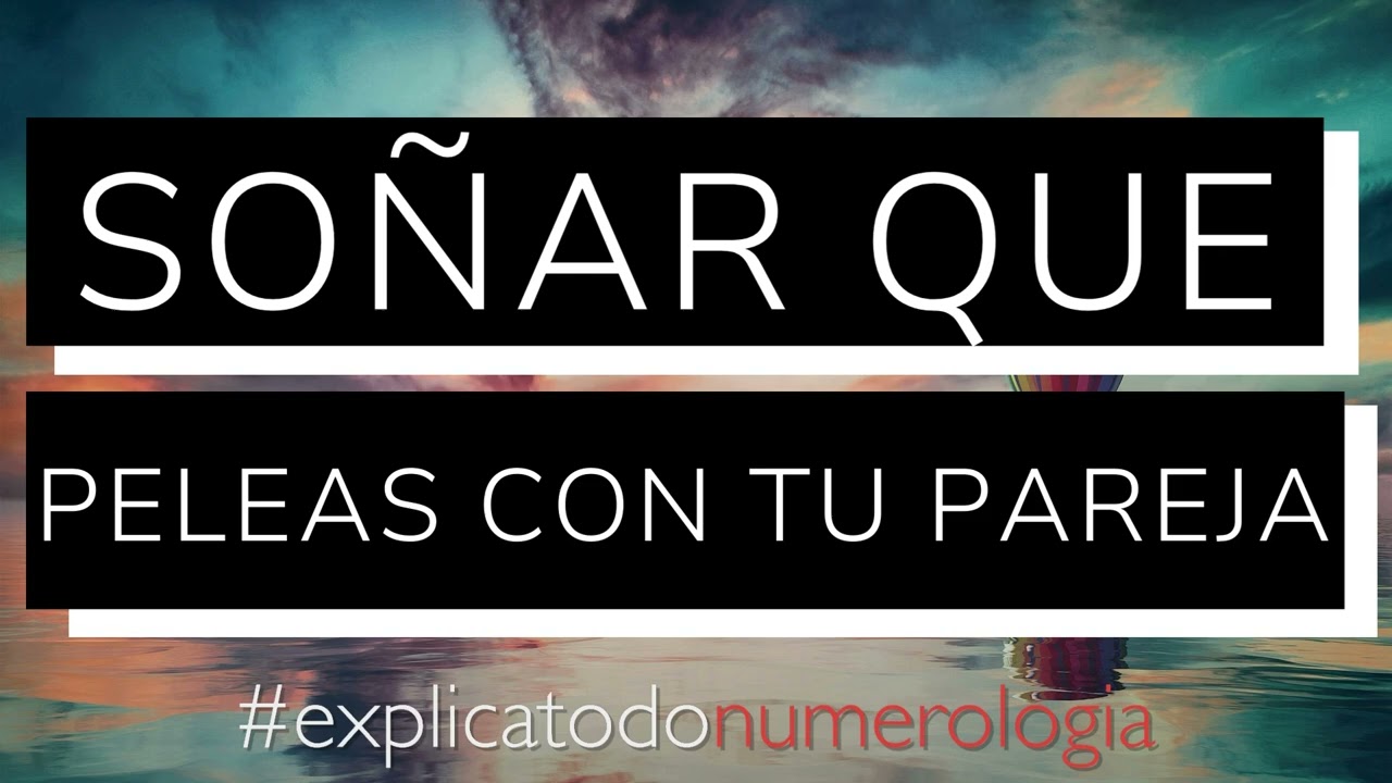 soñar que te peleas con tu pareja