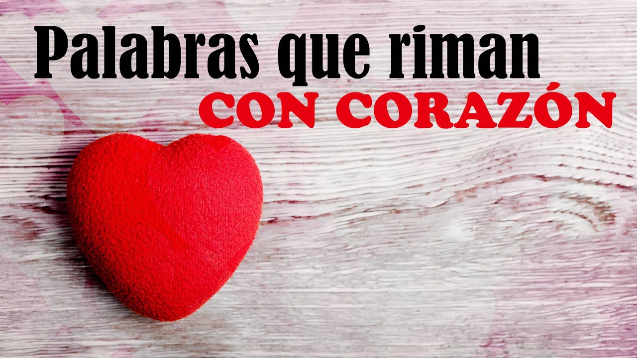 2 palabras que rimen con corazón