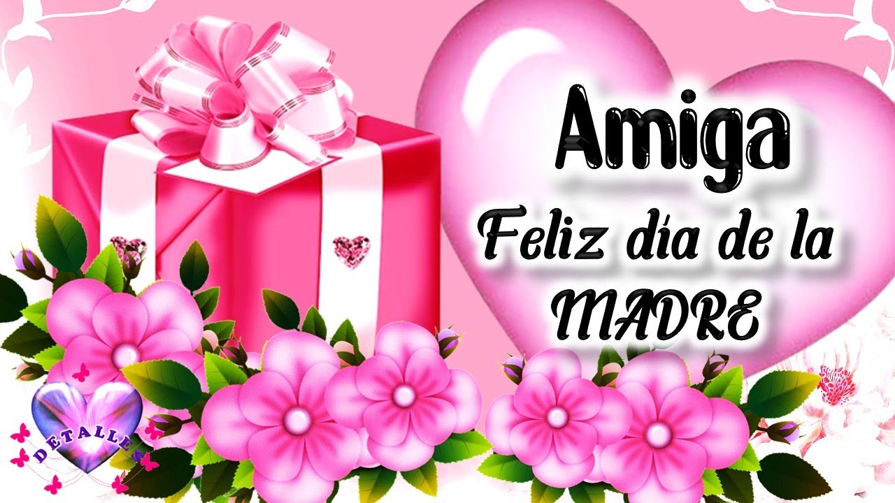 feliz dia de la mama amiga