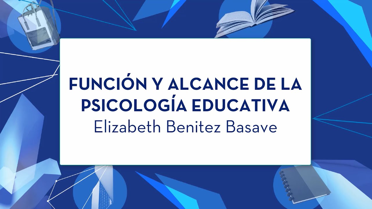 funcion y alcances de la psicologia educativa ausubel