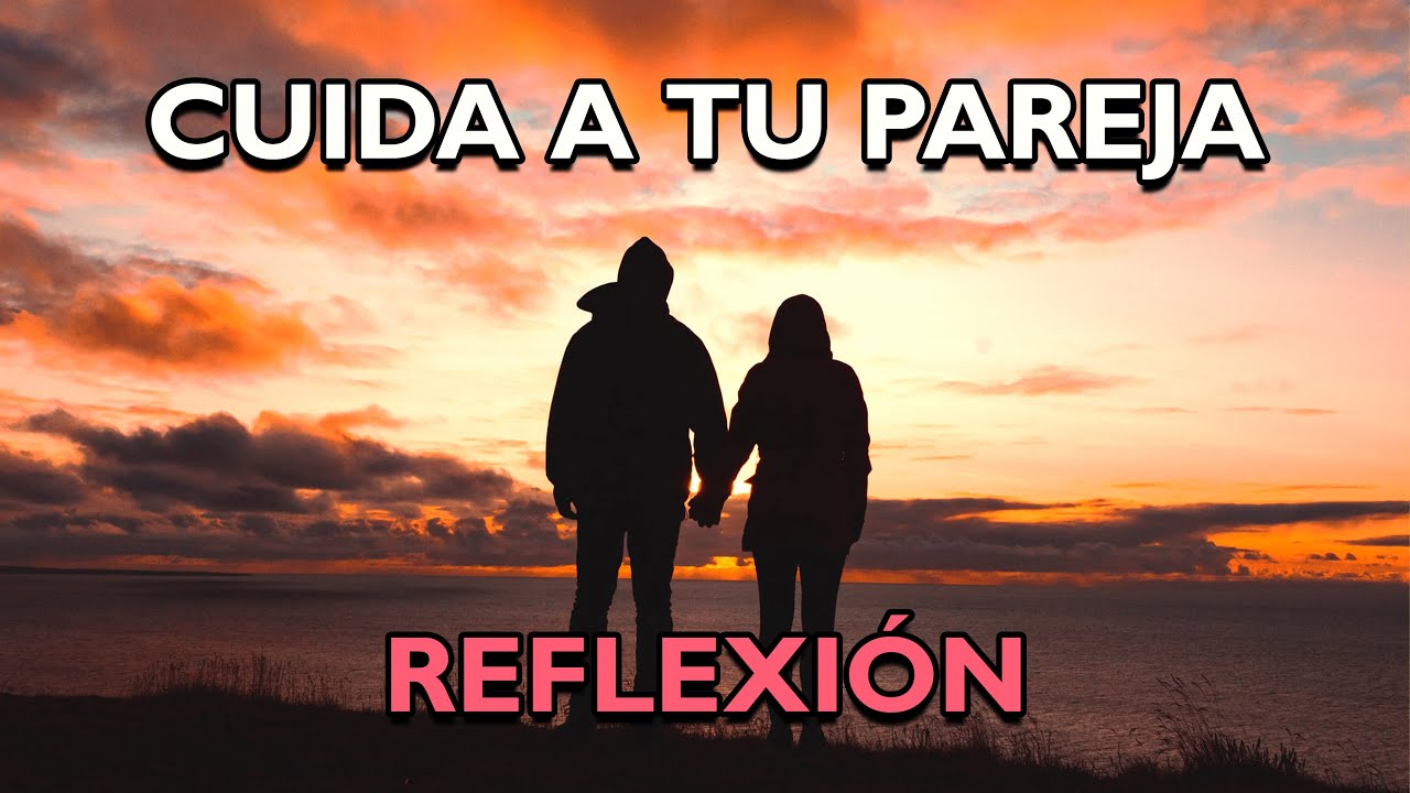 historias para valorar a tu pareja