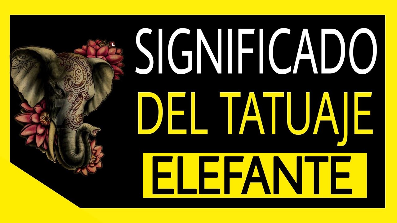 que significa el tatuaje de elefante en la mano