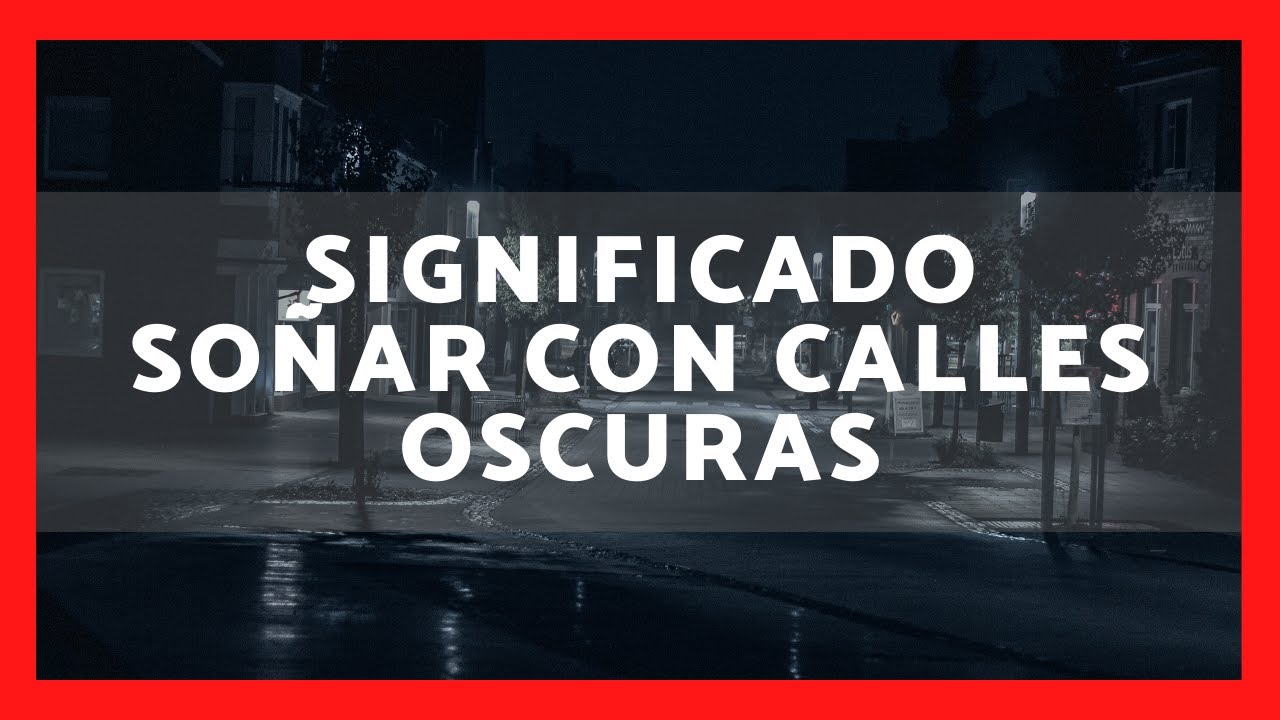 que significa soñar con calles oscuras