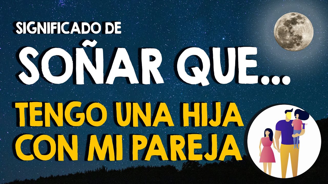 que significa soñar con la hija de mi pareja