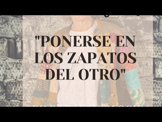 cuando te pones en los zapatos de otro