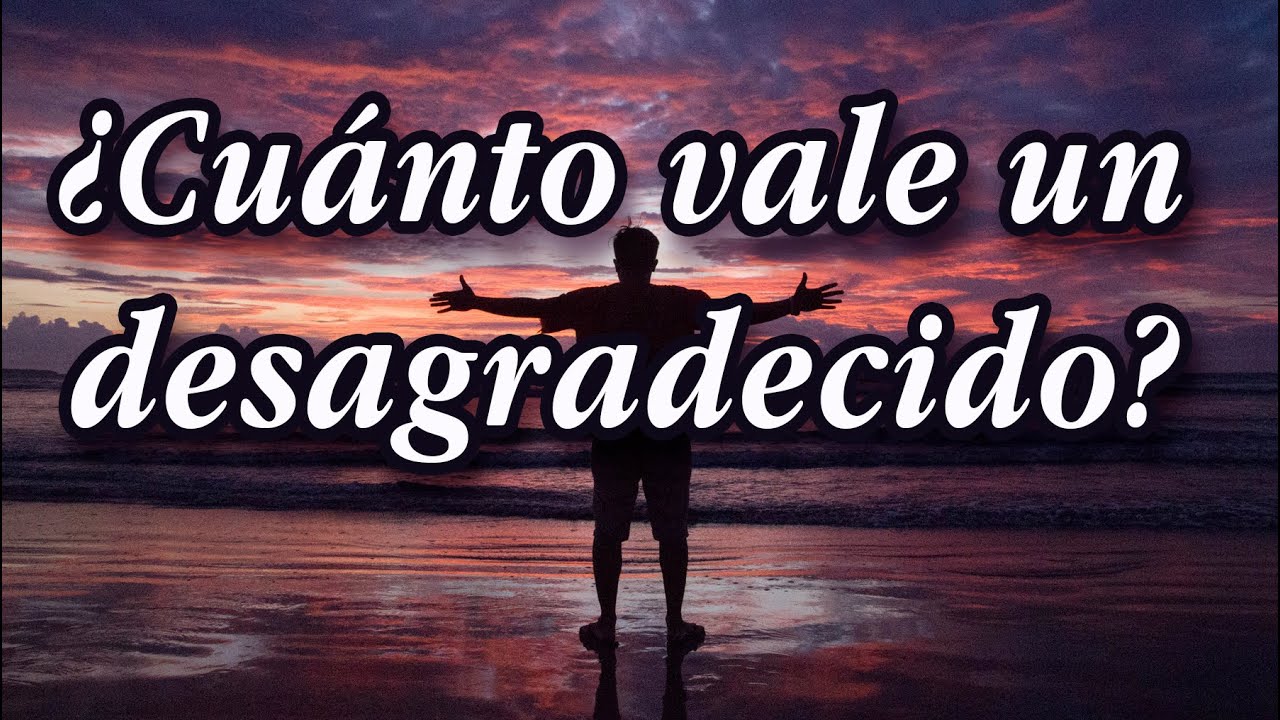 frase para la gente mal agradecida