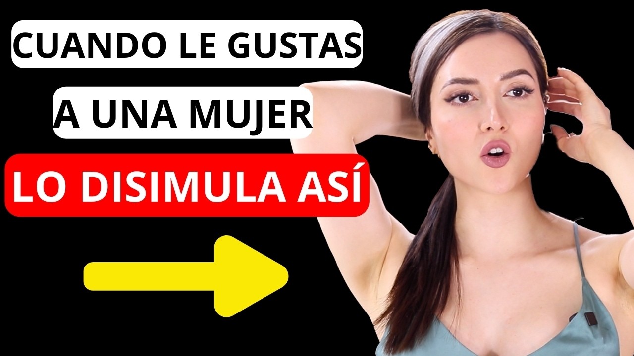 cuando una mujer disimula que le gustas