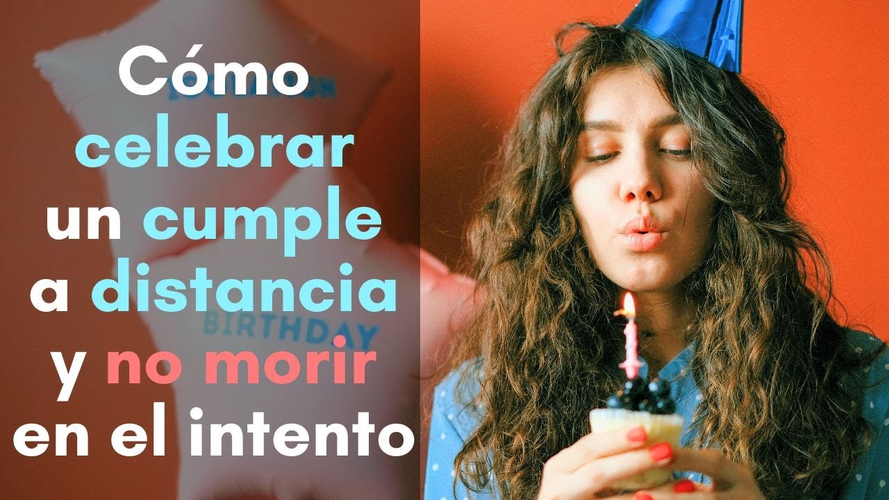 ideas de felicitacion de cumpleaños a distancia