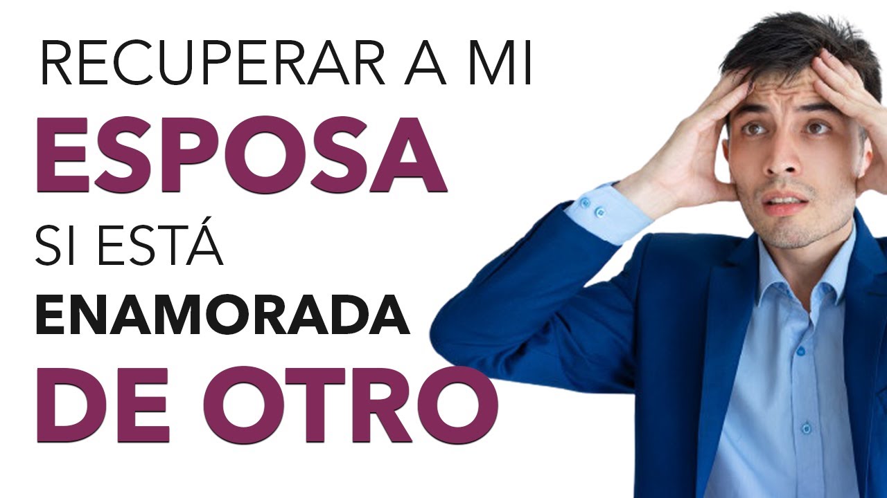 mi esposa esta enamorada de otro