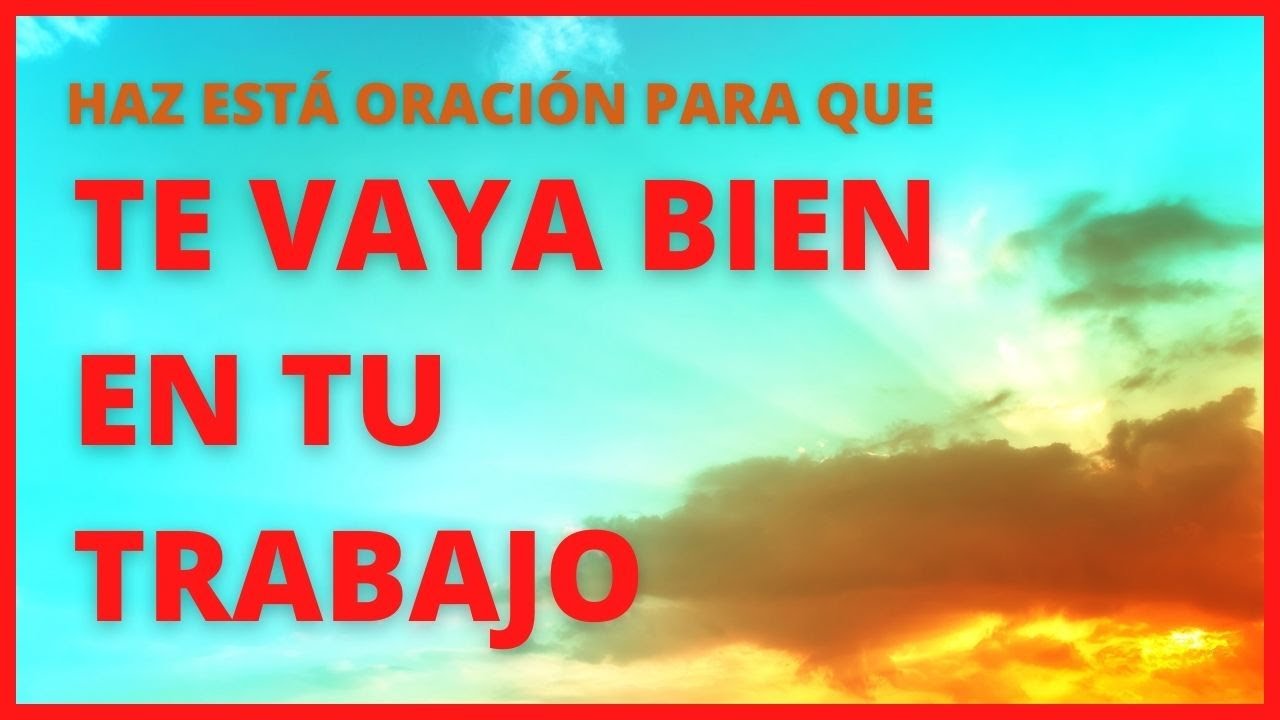 que te vaya bien en tu trabajo amor