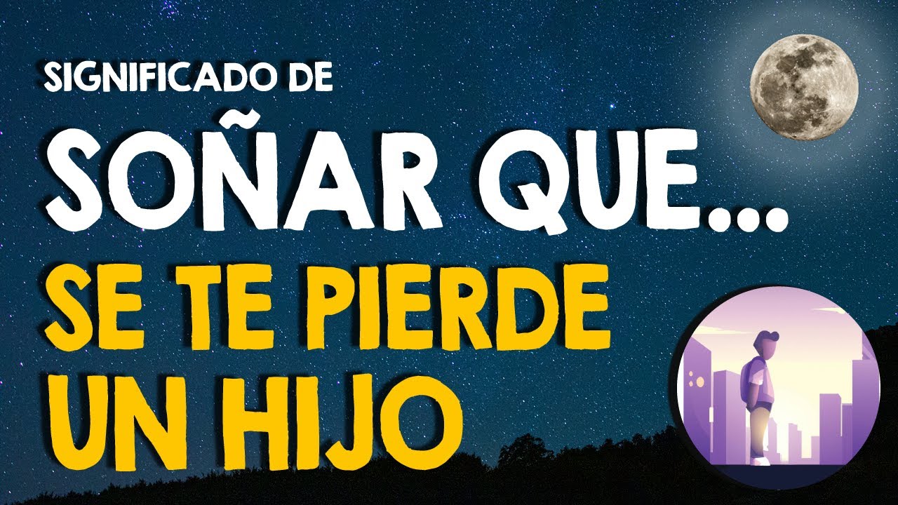 soñar que pierdo a mi hijo