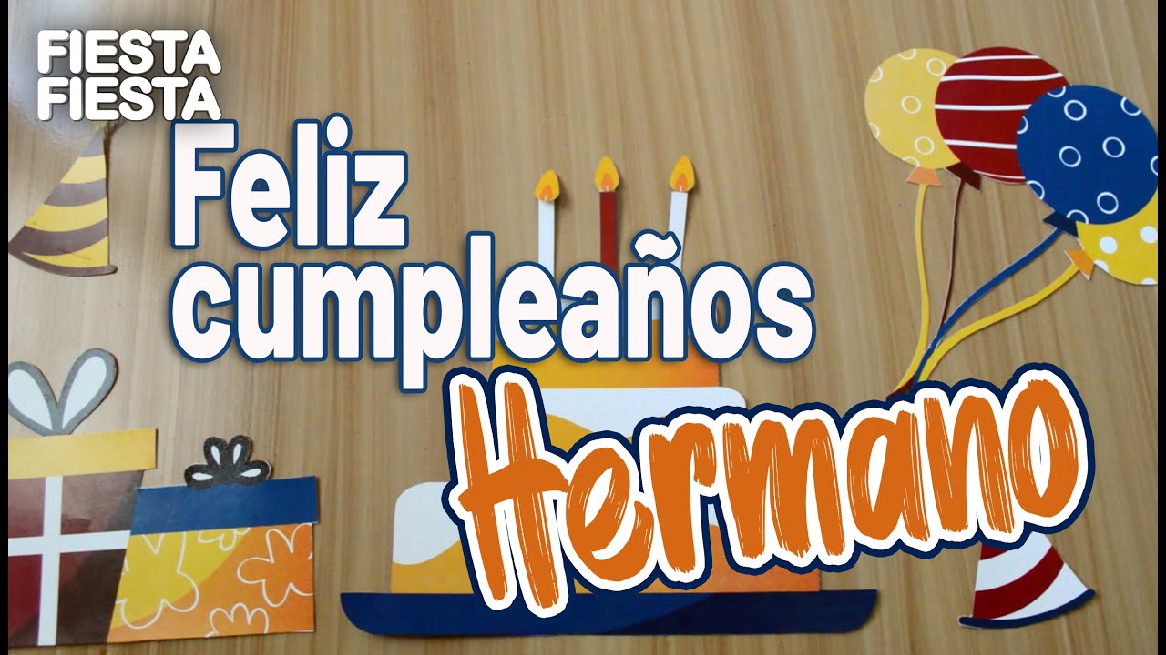 feliz cumpleaños hermano te quiero mucho