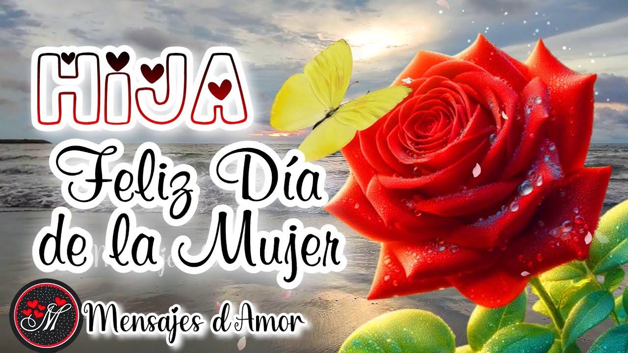 imágenes de feliz día de la mujer para mi hija