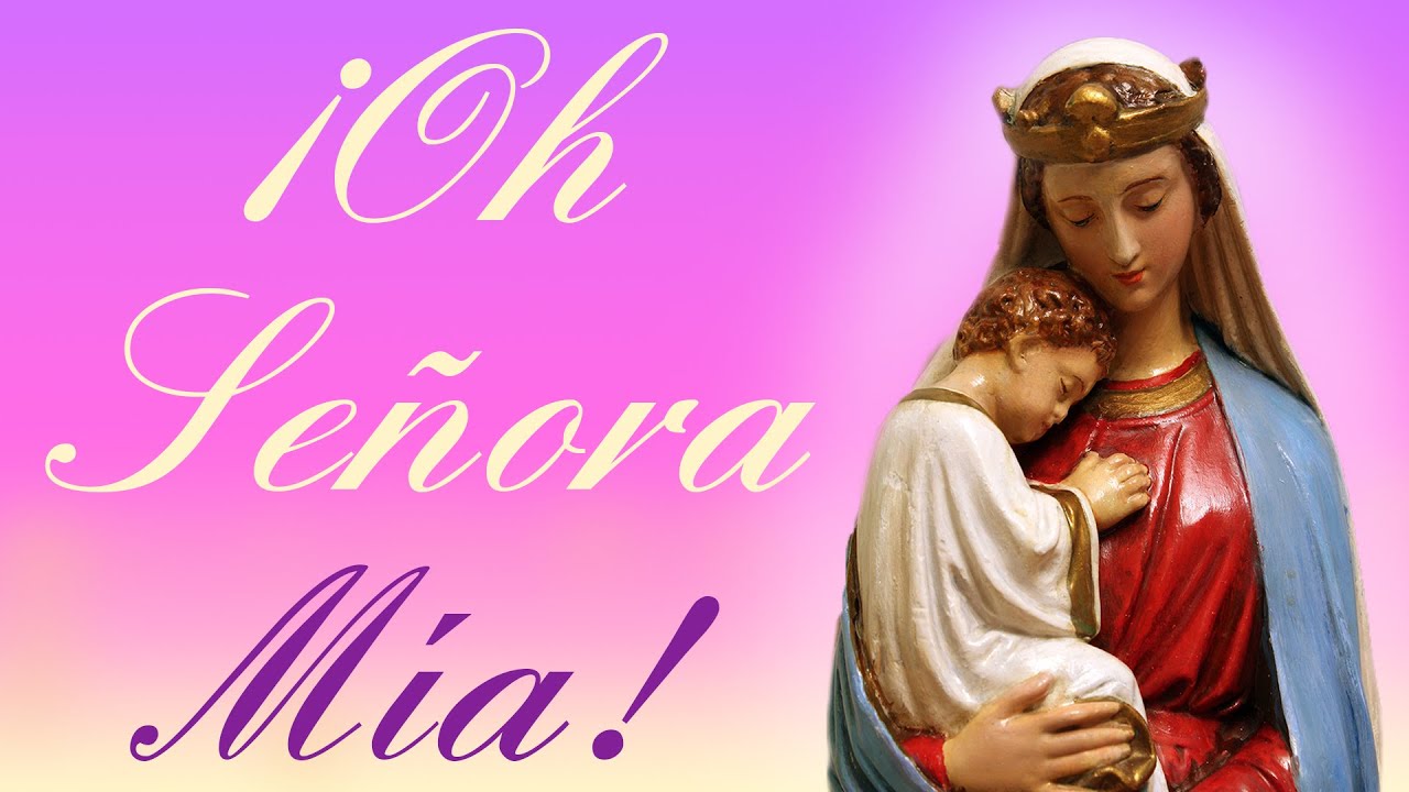oh señora mia o madre mia
