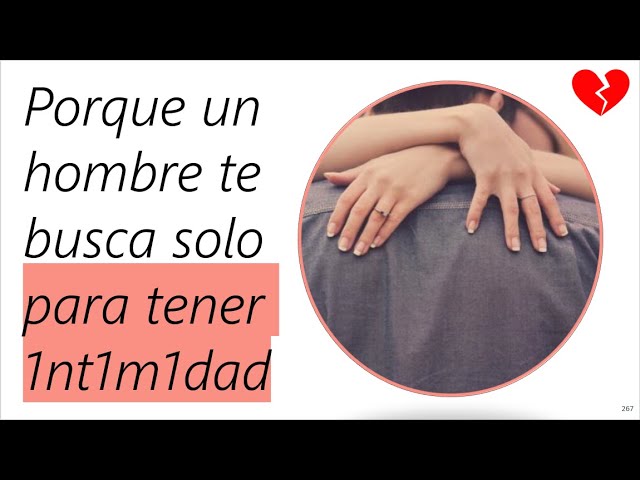 porque un hombre siempre te busca para tener relaciones