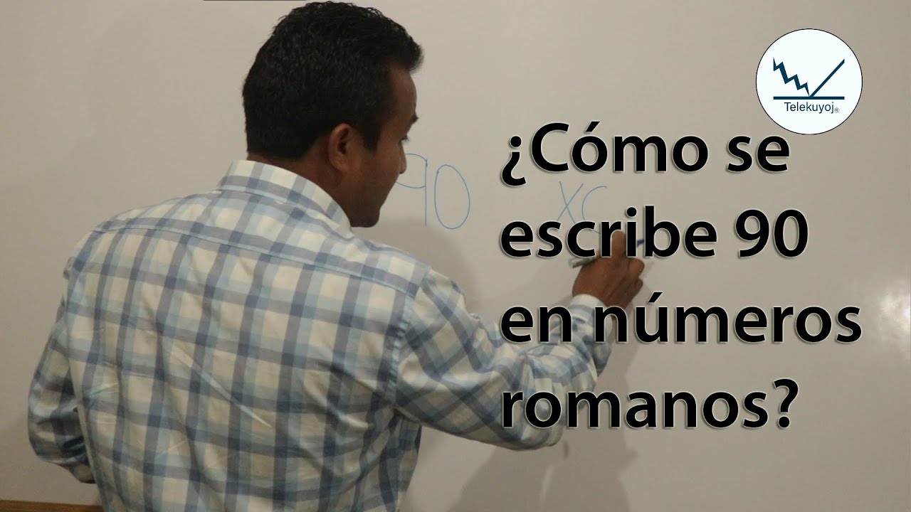 cómo se escribe el número 90 en romano