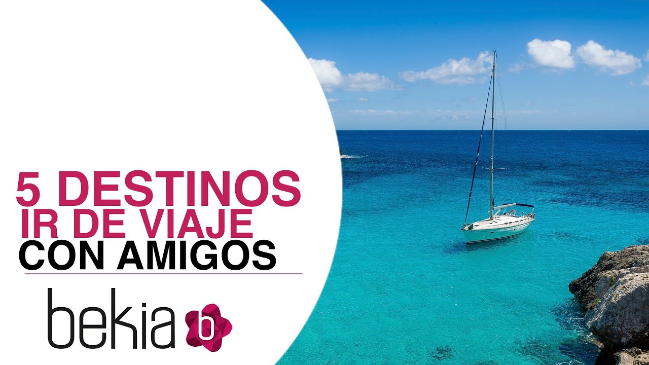 donde ir de vacaciones con amigos