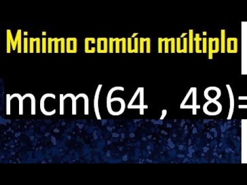 minimo comun multiplo de 48 64 y 72