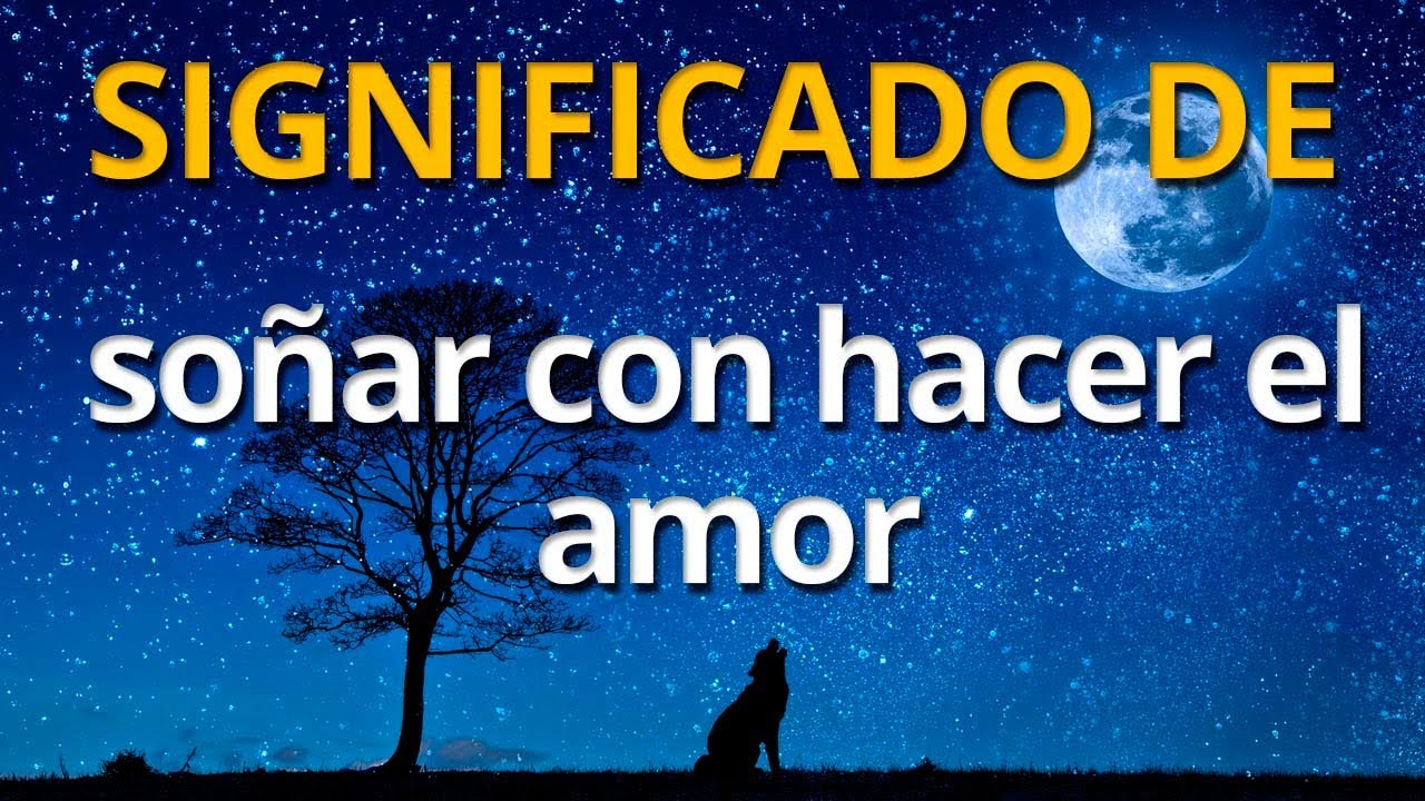 soñar hacer el amor con una tia