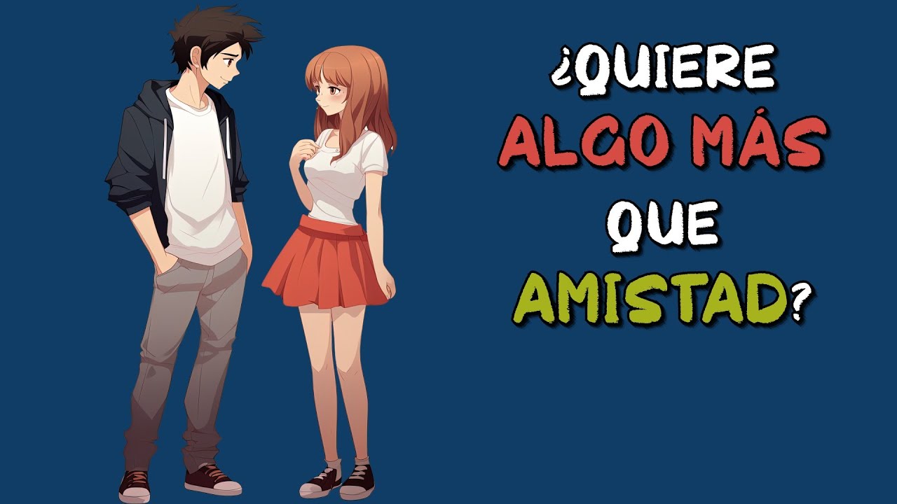 test para saber si me quiere como amiga o novia