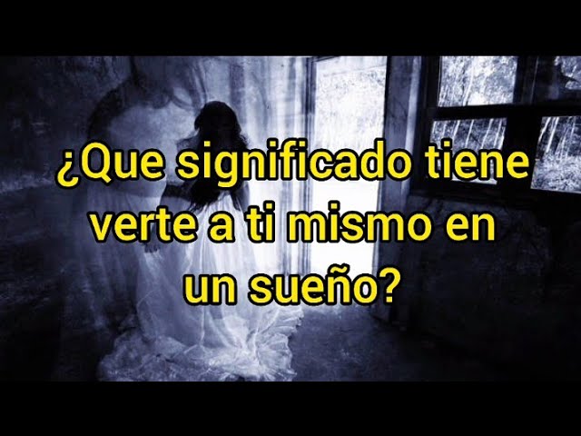 que significa verte a ti mismo en un sueño